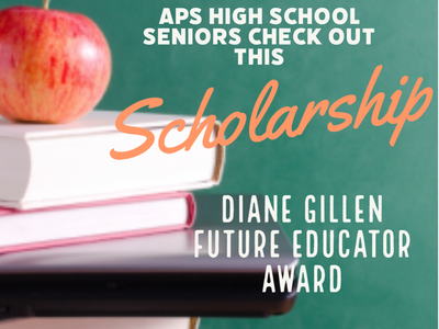 APS high school seniors, check out this scholarship. Diane Gillen Future Educator Award.