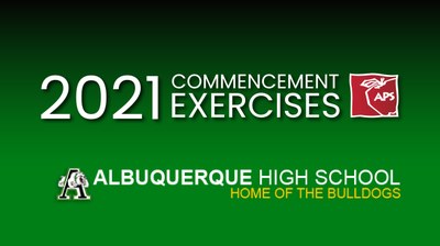 2021 Commencement Exercises Albuquerque High School Home of the Bulldogs