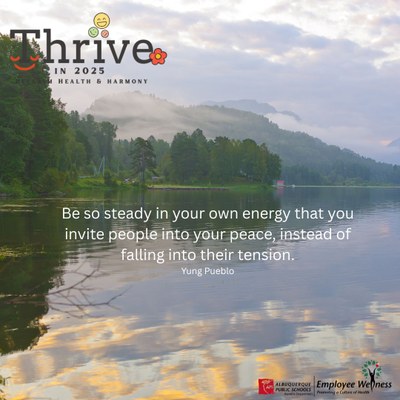 Picture of peaceful water with words,  be so steady in your own energy that you invite them into your peace instead of getting pulled into their conflict.