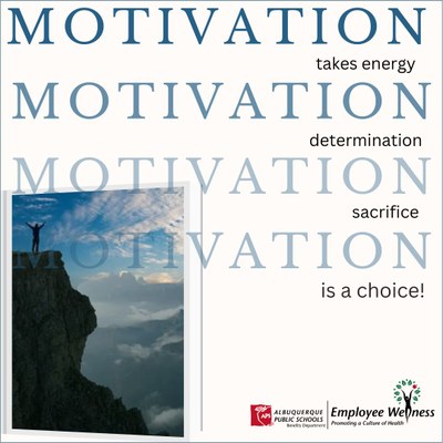 Motivation takes energy, determination, sacrifice, and is a choice!