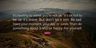 It's okay to not be okay. 