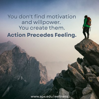 Picture of a hiker on a mountain top. You don't find motivation and willpower. You create them. Action precedes feeling.  